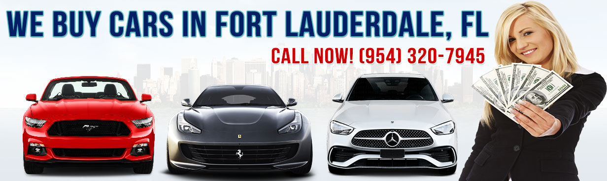 We Buy Cars in Fort Lauderdale, Fl Call Now! (954) 320-7945